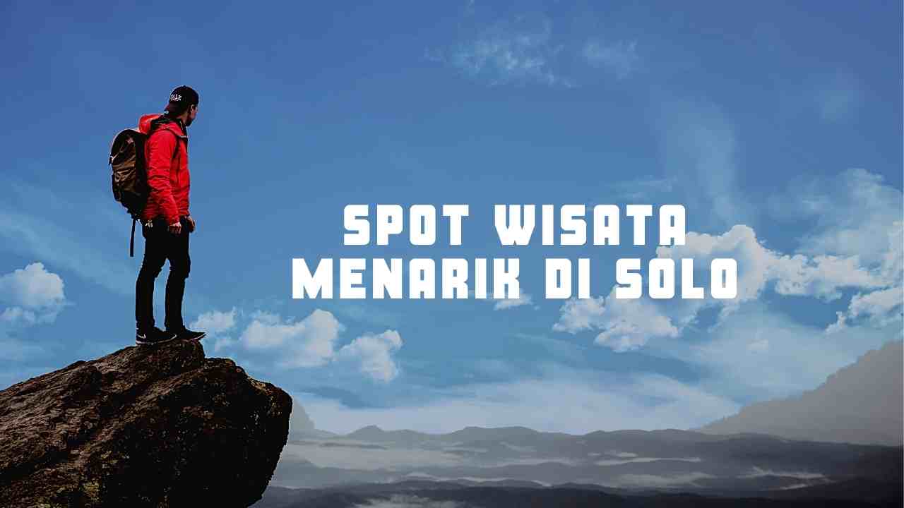 Spot Wisata Menarik di Solo