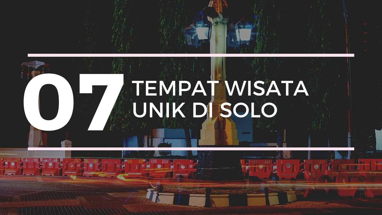 7 tempat unik di solo