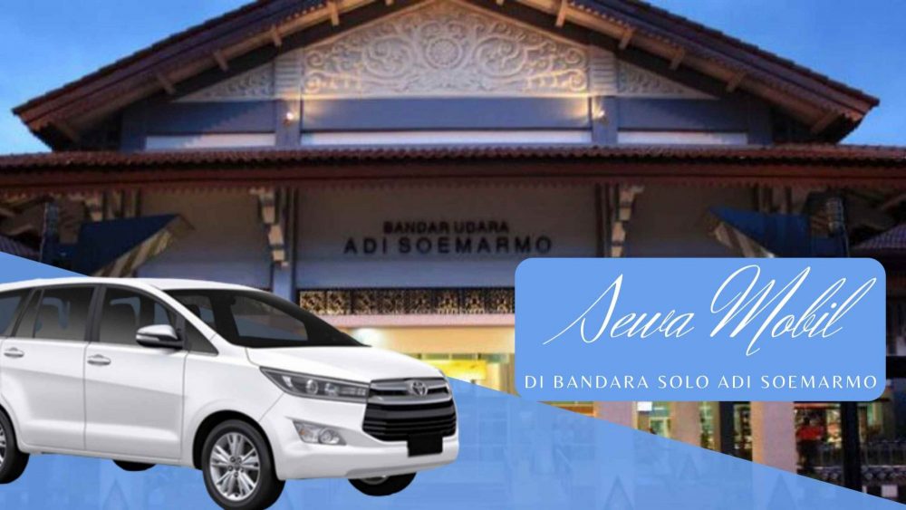 Sewa Mobil Bandara Solo Adi Soemarmo