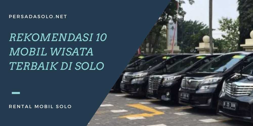 Rekomendasi 10 Mobil Wisata Terbaik di Solo