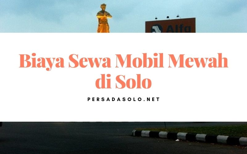 Sewa Mobil Mewah di Solo